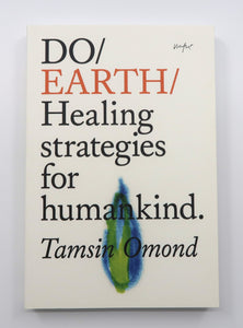 Do Earth - Healing Strategies for Humankind by Tasmin Omond