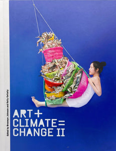 Art + Climate = Change II by Bronwyn Johnson and Kelly Gellatly