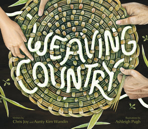 Weaving Country, Aunty Kim Wandin, Christine Joy & Ashleigh Pugh