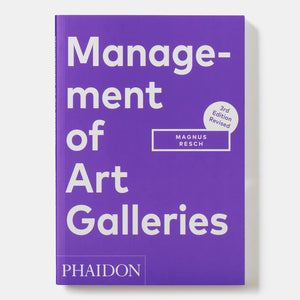 Management of Art Galleries 3rd Revised Edition by Magnus Resch