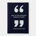 Load image into Gallery viewer, Art is the Highest Form of Hope &amp; Other Quotes by Artists by Phaidon Editors

