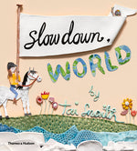 Load image into Gallery viewer, Slow Down World by Tai Snaith
