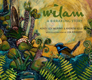 Wilam: A Birrarung Story by Aunty Joy Murphy & Andrew Kelly
