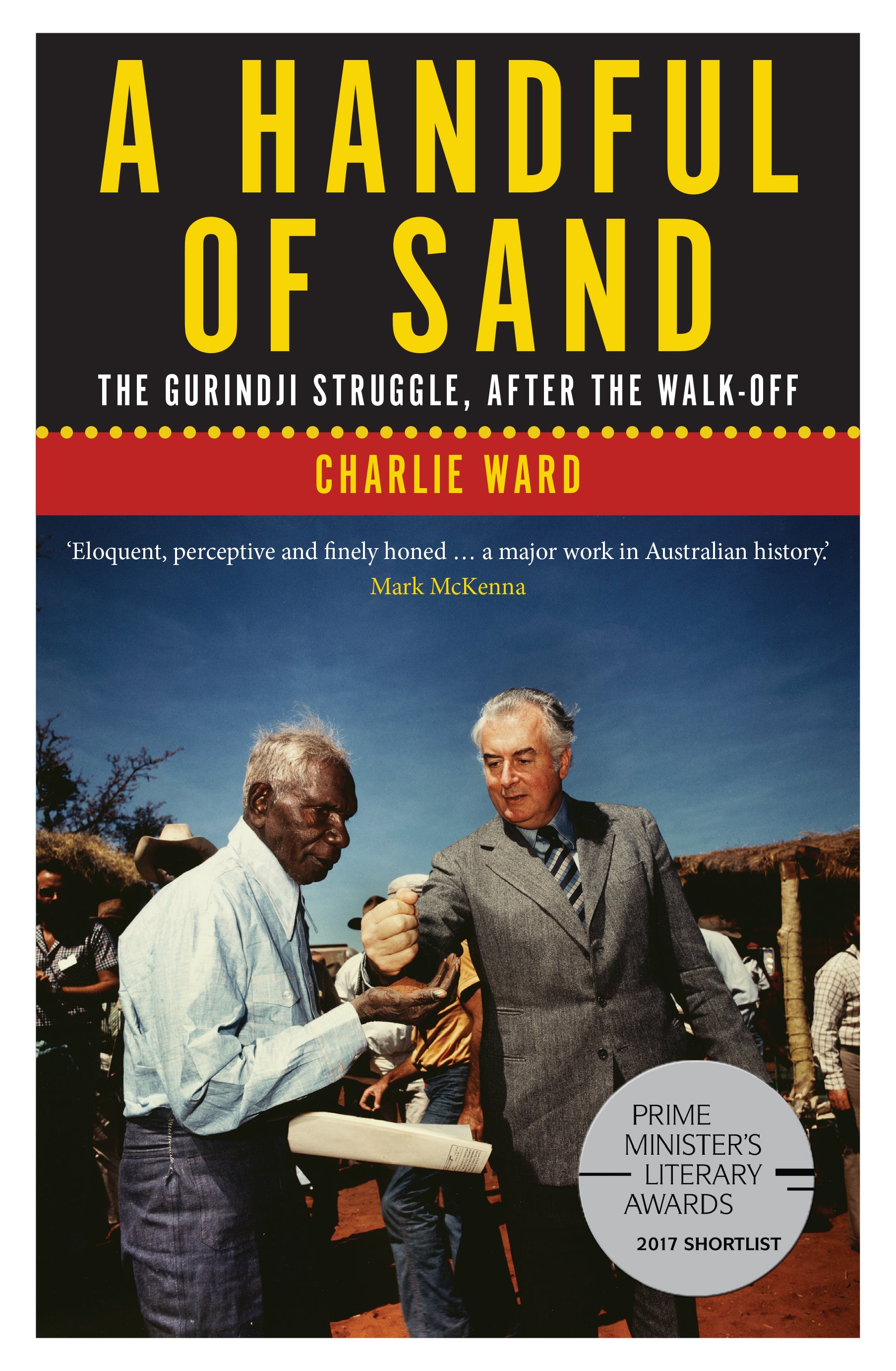 A Handful of Sand: The Gurindji Struggle, After the Walk-Off by Charlie Ward