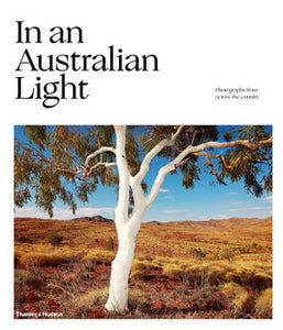 In an Australian Light Photographs from Across the Country by Thames & Hudson