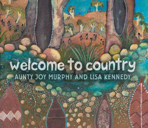 Welcome to Country by Aunty Joy Murphy and Lisa Kennedy